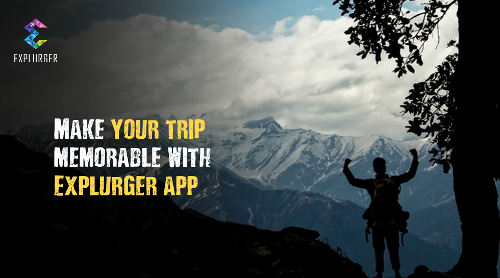 Make your trip memorable with Explurger App